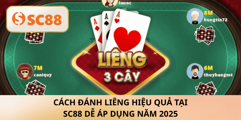 Cách đánh Liêng hiệu quả tại SC88 áp dụng dễ dàng năm 2025