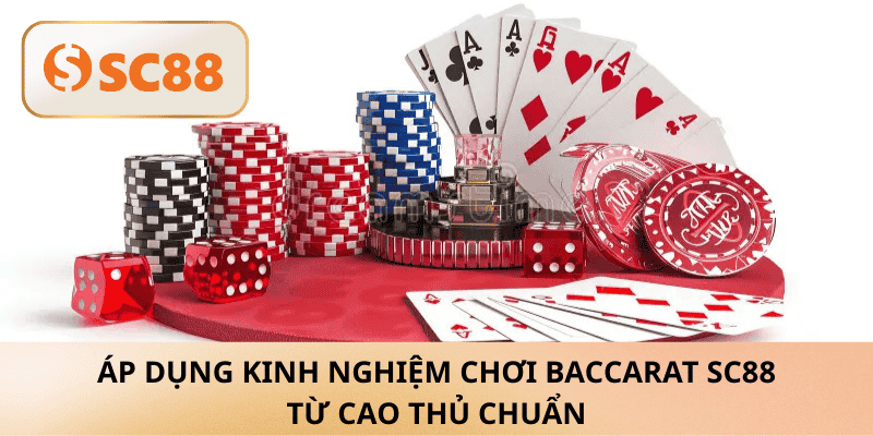 Kinh nghiệm chơi Baccarat SC88 từ cao thủ nâng kỹ năng