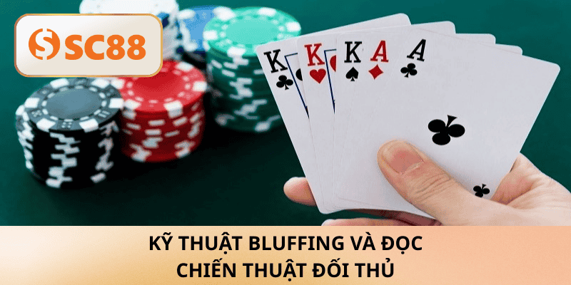 Kỹ thuật bluffing và đọc chiến thuật đối thủ