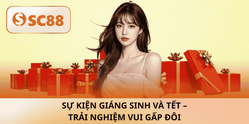 Sự kiện Giáng Sinh và Tết – Trải nghiệm vui gấp đôi