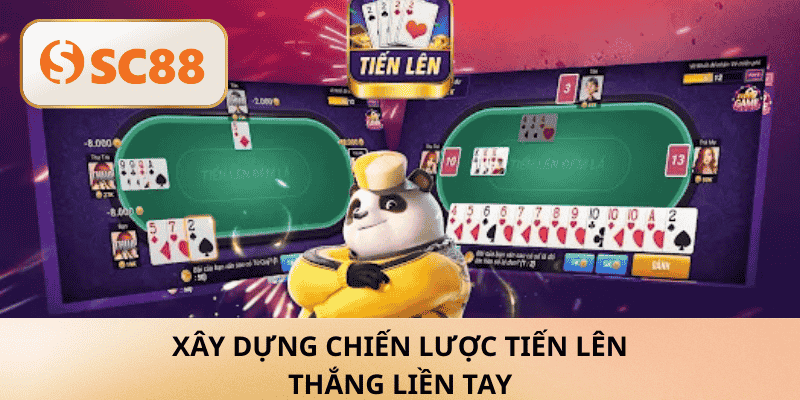 Xây Dựng Chiến Lược Tiến Lên Thắng Liền Tay