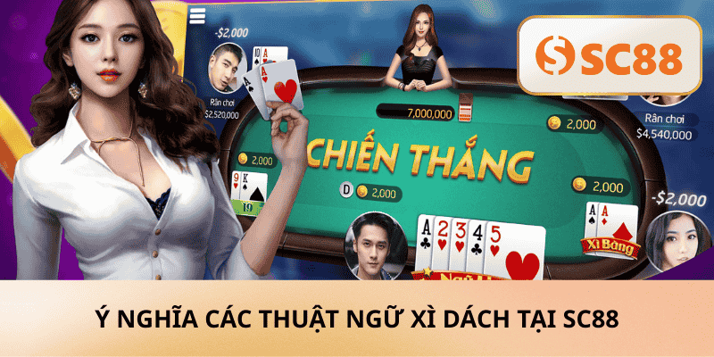 Ý nghĩa các thuật ngữ Xì Dách tại SC88